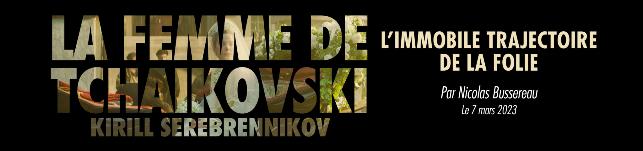 La Femme de Tchaïkovski – L’immobile trajectoire de la folie